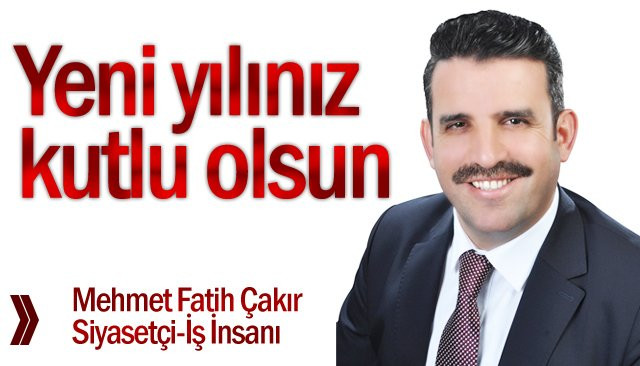 MEHMET FATİH ÇAKIR’IN YENİ YIL MESAJI