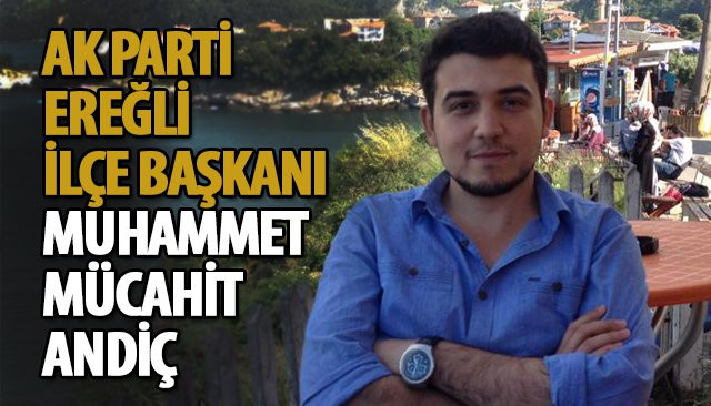 AK Parti Genel Merkezi tarafından  Kdz. Ereğli İlçe Başkanlığı'na Muhammet Mücahit Andiç atandı.